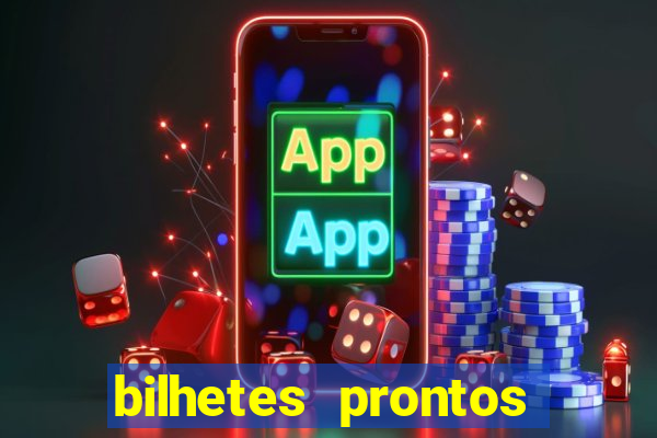 bilhetes prontos para hoje